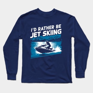 I'd Rather Be Jet Skiing. Retro Long Sleeve T-Shirt